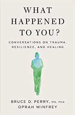کتاب چه اتفاقی برایت افتاده (What Happened To You) اثر Bruce D. Perry and Oprah Winfrey