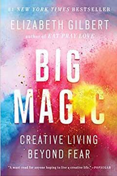کتاب جادوی بزرگ (Big Magic: Creative Living Beyond Fear) اثر Elizabeth Gilbert